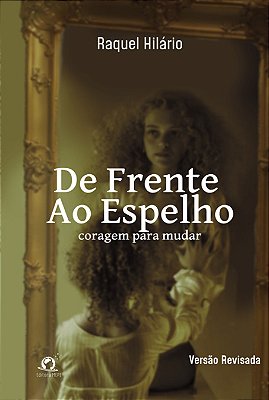 De Frente Ao Espelho Coragem Para Mudar..-