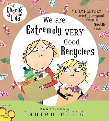We Are Extremely Very Good Recyclers - Charlie And Lola-..