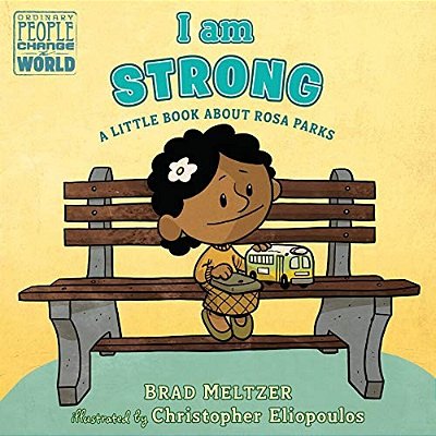 I Am Strong: A Little Book About Rosa Parks (Ordinary People Change The World)-..