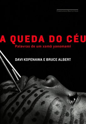 A Queda Do Ceu - Palavras De Um Xama Yanomami..-