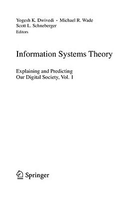 Information Systems Theory: Explaining And Predicting Our Digital Society, Vol. 1-..