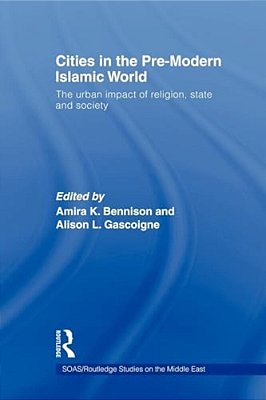 Cities In The Pre-Modern Islamic World-..