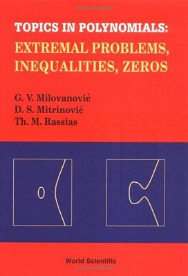 Topics In Polynomials - Extremal Problems, Inequalities, Zeros-..