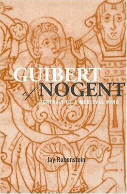 Guibert Of Nogent: Portrait Of A Medieval Mind. -..