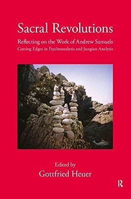 Sacral Revolutions: Reflecting On The Work Of Andrew Samuels - Cutting Edges In Psychoanalysis-..