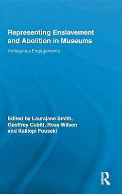 Representing Enslavement And Abolition In Museums. -..