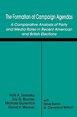 The Formation Of Campaign Agendas - A Comparative Analysis Of Party And Media Roles In Recent Americ-..