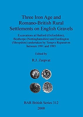 Three Iron Age And Romano-British Rural Settlements On English Gravels Excavations At Hatford-..