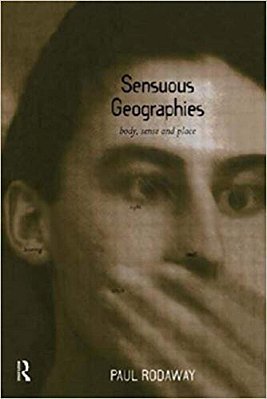 Sensuous Geographies - Body, Sense And Place-..