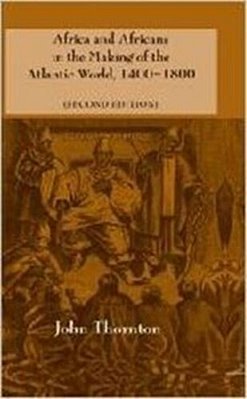 Africa And Africans In The Making Of The Atlantic World-1400-1800 - Studies In Comparative World Hi-..