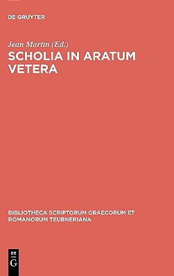 Scholia In Aratum Vetera: Bibliotheca Scriptorum Graecorum Et Romanorum Teubneriana..-