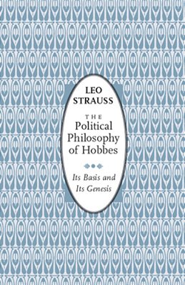 The Political Philosophy Of Hobbes: Its Basis And Its Genesis-..