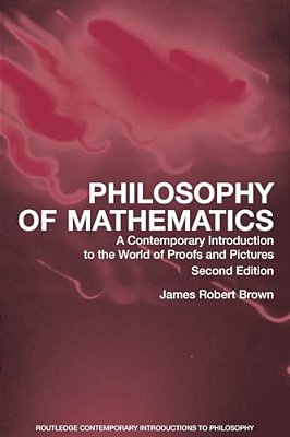 Philosophy Of Mathematics: An Introduction To A World Of Proofs And Pictures-..