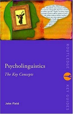 Psycholinguistics - The Key Concepts-..