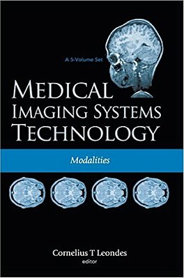 Medical Imaging Systems Technology - Modalities - Volume 2..-