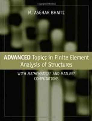 Advanced Topics In Finite Element Analysis Of Structures..-