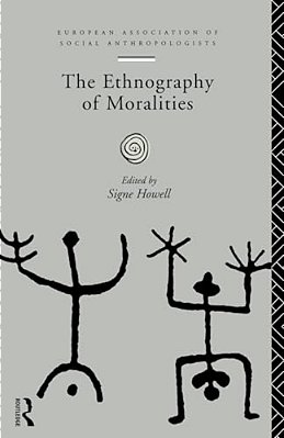 The Ethnography Of Moralities (European Association Of Social Anthropologists)-..
