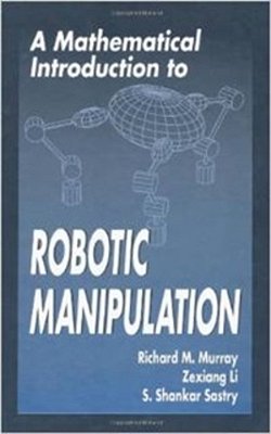 A Mathematical Introduction To Robotic Manipulation..-