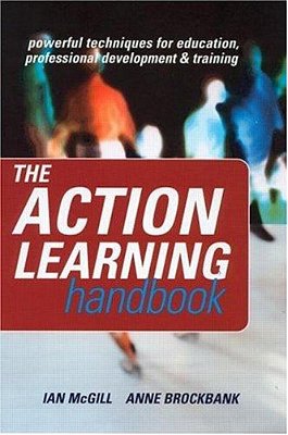 The Action Learning Handbook: Powerful Techniques For Education, Professional Development And Traini-..