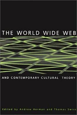 The World Wide Web And Contemporary Cultural Theory: Magic, Metaphor, Power. -..