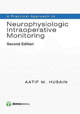 A Practical Approach To Neurophysiologic Intraoperative Monitoring..-