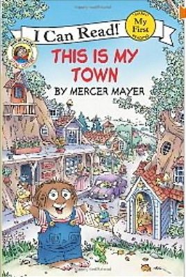 Little Critter - This Is My Town - My First I Can Read-..