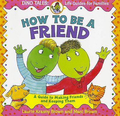 How To Be A Friend - A Guide To Making Friends And Keeping Them-..
