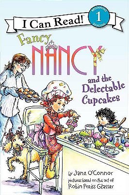 Fancy Nancy And The Delectable Cupcakes - I Can Read! - Level 1..-