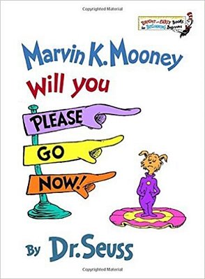 Marvin K. Mooney, Will You Please Go Now!..-