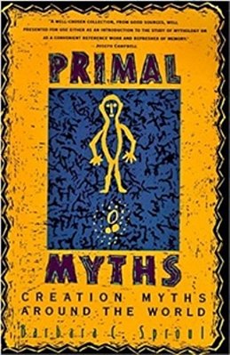 Primal Myths - Creation Myths Around The World-..
