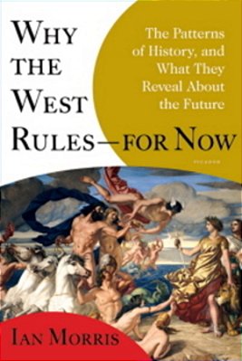 Why The West Rules--for Now - The Patterns Of History, And What They Reveal About The Future..-