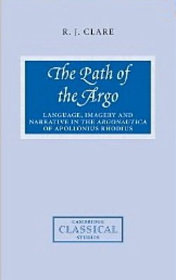 The Path Of The Argo - Language, Imagery And Narrative In The Argonautica Of Apollonius Rhodius-..