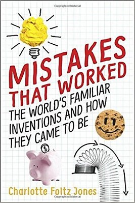 Mistakes That Worked - The World's Familiar Inventions And How They Came To Be-..