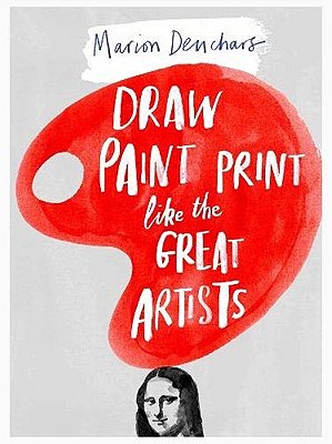 Draw Paint And Print Like The Great Artists-..
