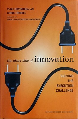 The Other Side Of Innovation: Solving The Execution Challenge-..