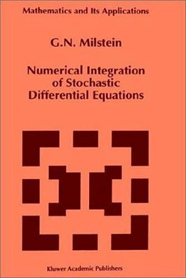 Numerical Integration Of Stochastic Diffential Equations. (Math. And Its Applic., 313). -..