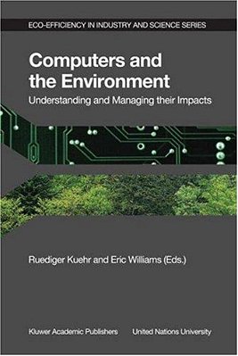 Computers And The Environment: Understanding And Managing Their Impacts-..