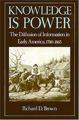 Knowledge Is Power The Diffusion Of Information In Early America 1700-1865-..