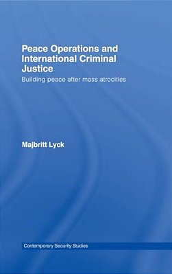Peace Operations And International Criminal Justice - Building Peace After Mass Atrocities-..