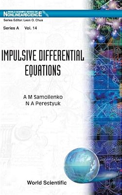 Impulsive Differential Equations (World Scientific Series On Nonlinear Science. Series A, Vol 14)-..