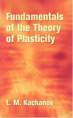 Fundamentals Of The Theory Of Plasticity-..