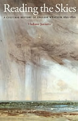 Reading The Skies - A Cultural History Of English Weather - 1650-1820-..