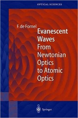 Evanescent Waves - From Newtonian Optics To Atomic Optics-..