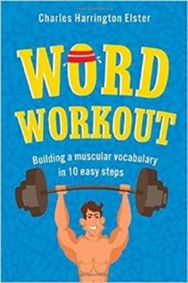 Word Workout - Building A Muscular Vocabulary In 10 Easy Steps-..
