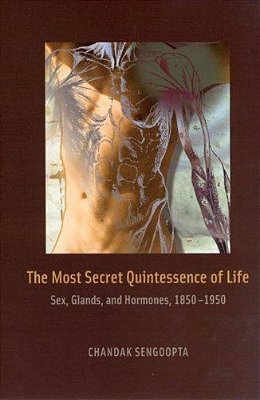 The Most Secret Quintessence Of Life: Sex, Glands, And Hormones-..