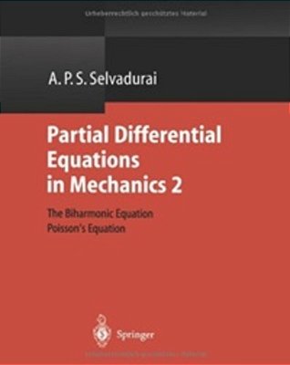 Partial Differential Equations In Mechanics 2 - The Biharmonic Equation, Poisson's Equation-..
