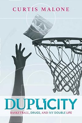 Duplicity: Basketball, Drugs, And My Double Life-..