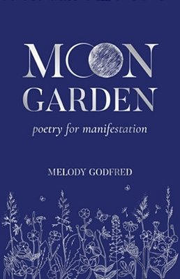 Moon Garden: Poetry For Manifestation-..