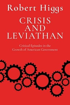 Crisis And Leviathan: Critical Episodes In The Growth Of American Government-..