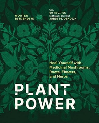 Plant Power: Heal Yourself With Medicinal Mushrooms, Roots, Flowers, And Herbs-..